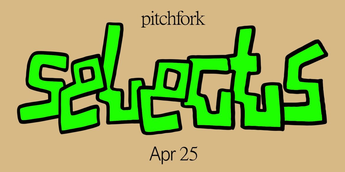 11-songs-you-should-listen-to-now:-this-week’s-pitchfork-selects-playlist