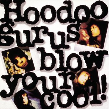 hoodoo-gurus-released-“blow-your-cool!”-35-years-ago-today