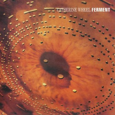 catherine-wheel-released-debut-album-“ferment”-30-years-ago-today