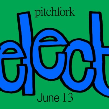 11-songs-you-should-listen-to-now:-this-week’s-pitchfork-selects-playlist