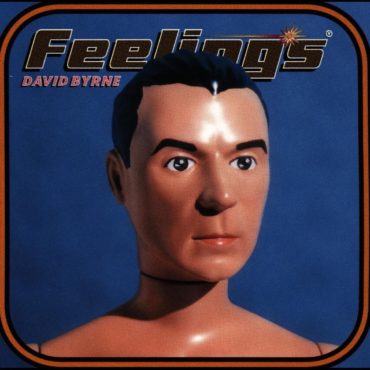 david-byrne-released-“feelings”-25-years-ago-today