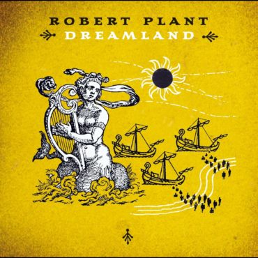 robert-plant-released-“dreamland”-20-years-ago-today