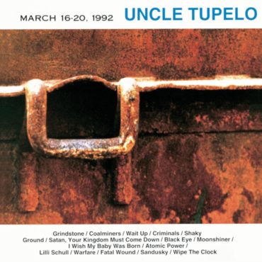 uncle-tupelo-released-“march-16–20,-1992”-30-years-ago-today