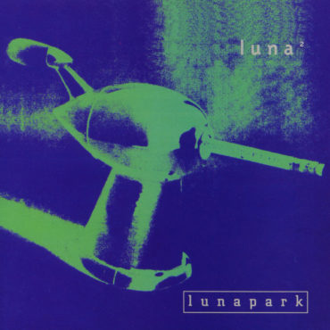 luna-released-debut-album-“lunapark”-30-years-ago-today