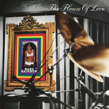 the-house-of-love-released-“babe-rainbow”-30-years-ago-today