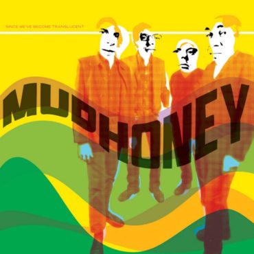 mudhoney-released-“since-we’ve-become-translucent”-20-years-ago-today