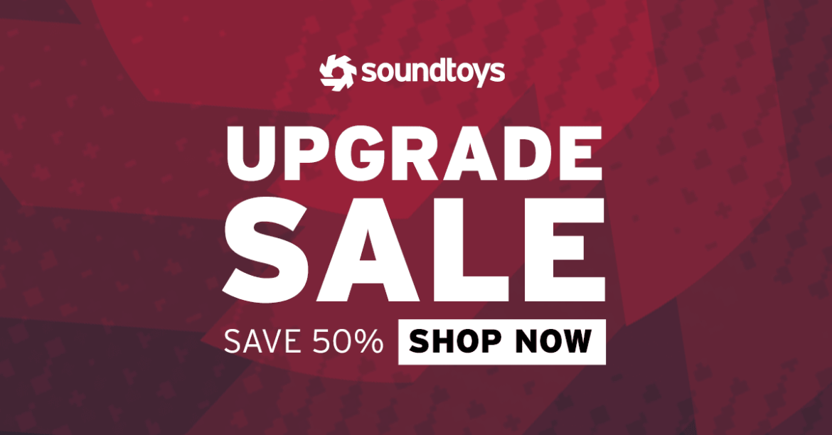 soundtoys-50%-off-upgrade-sale-is-on-now