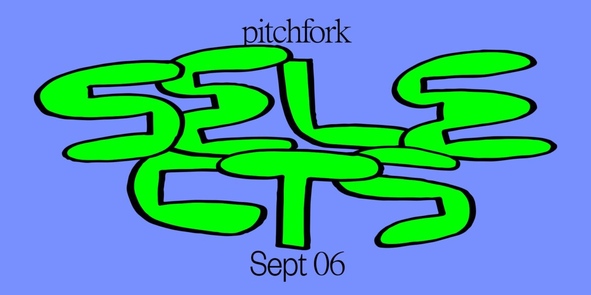 9-songs-you-should-listen-to-now:-this-week’s-pitchfork-selects-playlist