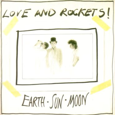 love-and-rockets-released-“earth,-sun,-moon”-35-years-ago-today