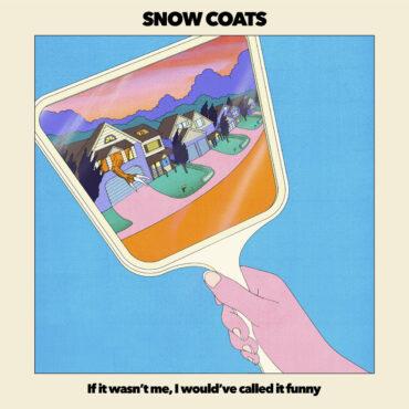 stream-dutch-guitar-pop-band-snow-coats’-catchy-and-effervescent-new-album-if-it-wasn’t-me,-i-would’ve-called-it-funny