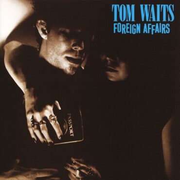 tom-waits-released-“foreign-affairs”-45-years-ago-today