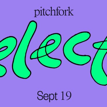 12-songs-you-should-listen-to-now:-this-week’s-pitchfork-selects-playlist