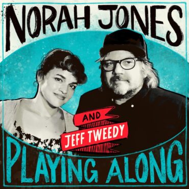 hear-jeff-tweedy-and-norah-jones-perform-five-songs-on-her-new-podcast