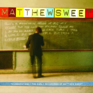 matthew-sweet-released-“to-understand:-the-early-recordings-of-matthew-sweet”-20-years-ago-today