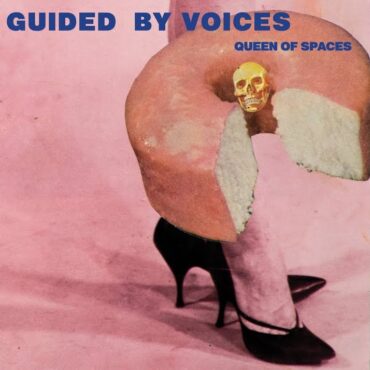 guided-by-voices-–-“queen-of-spaces”