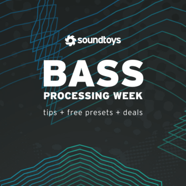 soundtoys-announces-bass-processing-week-and-flash-sale-–-free-presets,-tutorials,-and-amazing-deals