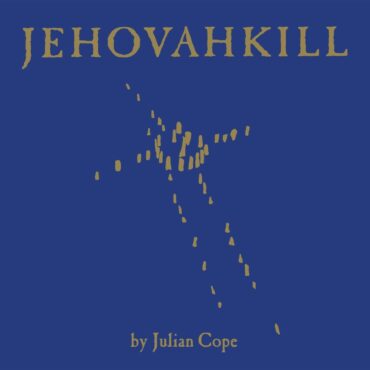 julian-cope-released-“jehovahkill”-30-years-ago-today