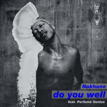 nakhane-–-“do-you-well”-(feat.-perfume-genius)