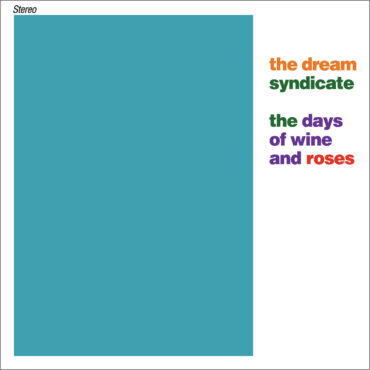 the-dream-syndicate-released-debut-album-“the-days-of-wine-and-roses”-40-years-ago-today