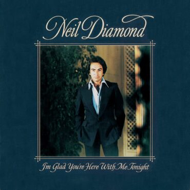 neil-diamond-released-“i’m-glad-you’re-here-with-me-tonight”-45-years-ago-today