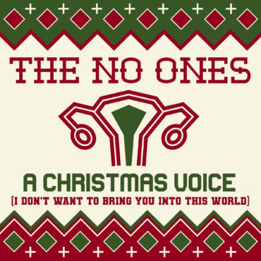 the-no-ones-–-“a-christmas-voice-(i-don’t-want-to-bring-you-into-this-world)”