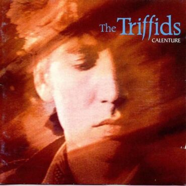 the-triffids-released-“calenture”-35-years-ago-today