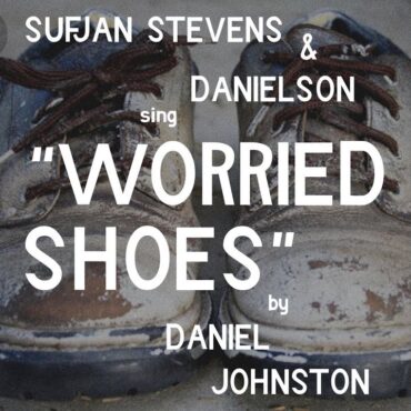 danielson-–-“worried-shoes”-(daniel-johnson-cover-feat.-sufjan-stevens)