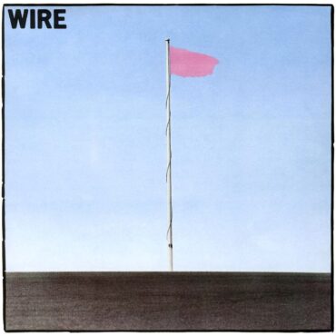 wire-released-debut-album-“pink-flag”-45-years-ago-today