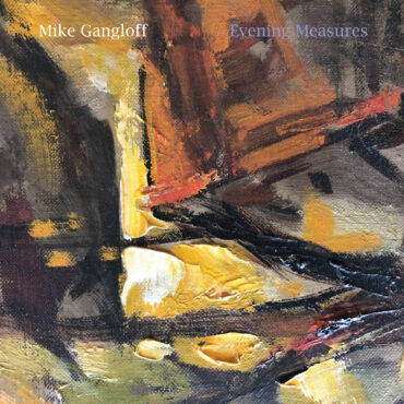 essential-new-music:-mike-gangloff’s-“evening-measures”