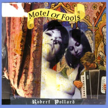 robert-pollard-released-“motel-of-fools”-20-years-ago-today