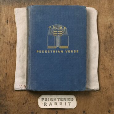 frightened-rabbit-released-“pedestrian-verse”-10-years-ago-today