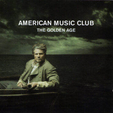 american-music-club-released-“the-golden-age”-15-years-ago-today