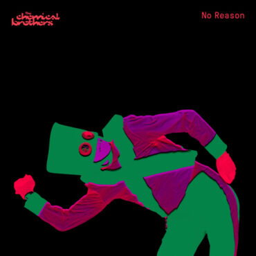 the-chemical-brothers-–-“no-reason”