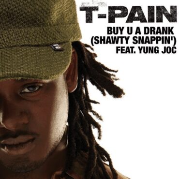 the-number-ones:-t-pain’s-“buy-u-a-drank-(shawty-snappin’)”-(feat.-yung-joc)