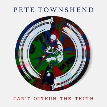 pete-townshend-releases-“can’t-outrun-the-truth,”-first-new-solo-single-in-30-years