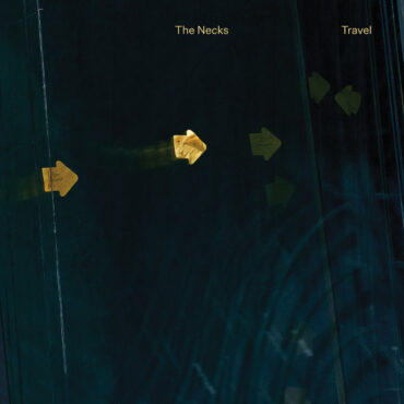 essential-new-music:-the-necks’-“travel”