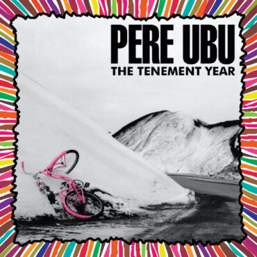 pere-ubu-released-“the-tenement-year”-35-years-ago-today