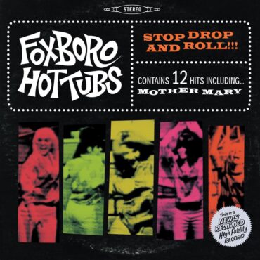 foxboro-hot-tubs-released-debut-album-“stop-drop-and-roll!!!”-15-years-ago-today