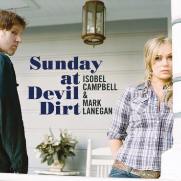 isobel-campbell-&-mark-lanegan-released-“sunday-at-devil-dirt”-15-years-ago-today