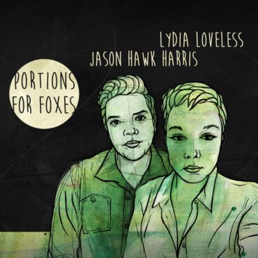 lydia-loveless-&-jason-hawk-harris-–-“portions-for-foxes”-(rilo-kiley-cover)