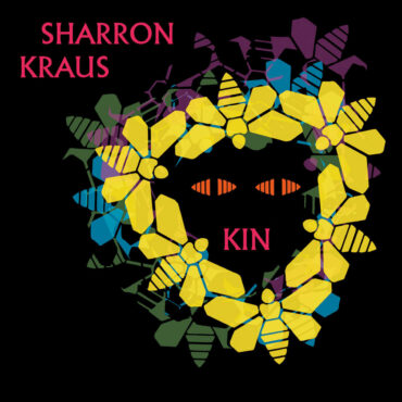 essential-new-music:-sharron-kraus’-“kin”