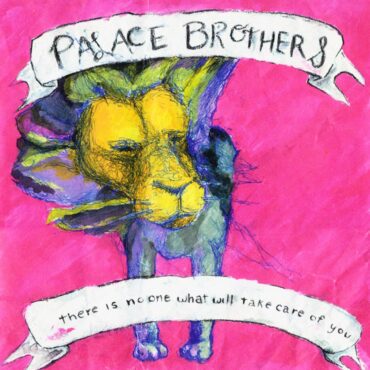 palace-brothers-released-debut-album-“there-is-no-one-what-will-take-care-of-you”-30-years-ago-today