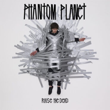 phantom-planet-–-reflecting-on-the-15th-anniversary-of-“raise-the-dead”