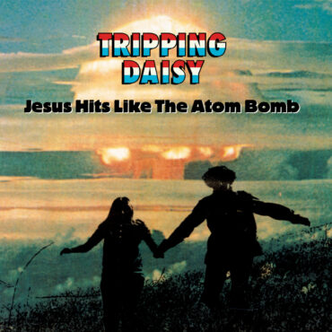 tripping-daisy-released-“jesus-hits-like-the-atom-bomb”-15-years-ago-today