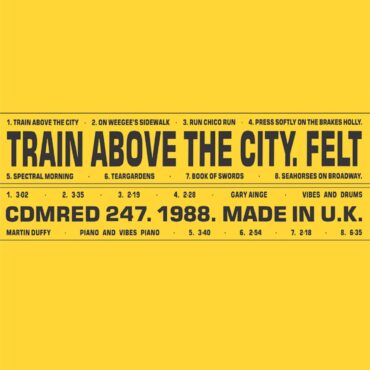 felt-released-“train-above-the-city”-35-years-ago-today