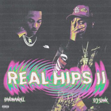 bandmanrill-&-dj-sliink-–-“real-hips-ii”