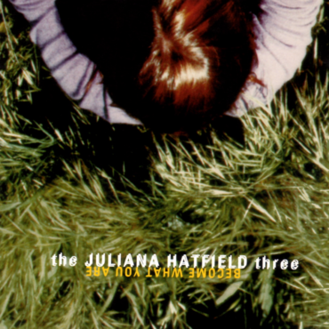 the-juliana-hatfield-three-released-debut-album-“become-what-you-are”-30-years-ago-today