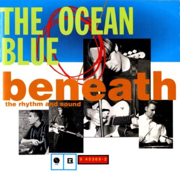 the-ocean-blue-released-“beneath-the-rhythm-and-sound”-30-years-ago-today