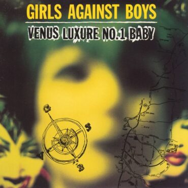 girls-against-boys-released-“venus-luxure-no.-1-baby”-30-years-ago-today