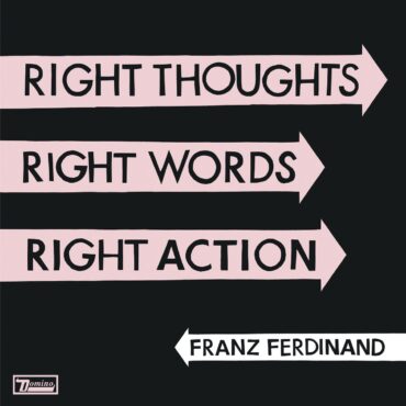 franz-ferdinand-released-“right-thoughts,-right-words,-right-action”-10-years-ago-today